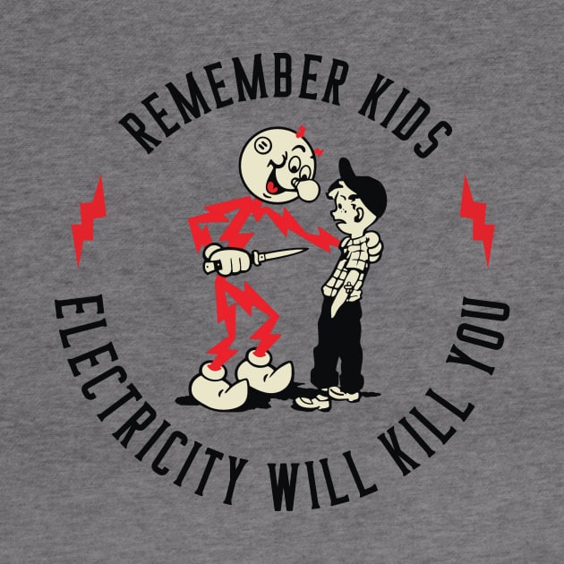 Remember Kids electricity will kill you by kangaroo Studio